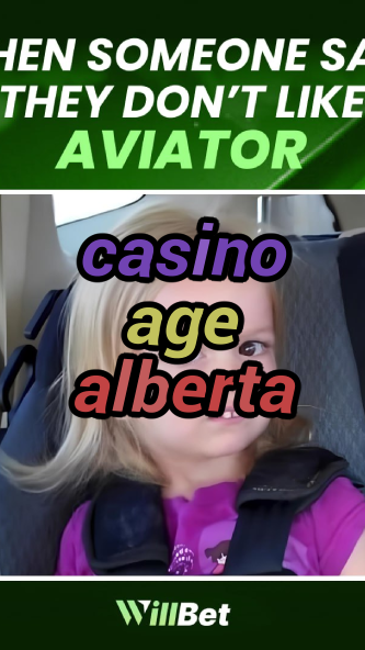 casino age alberta-igamblingorder.com